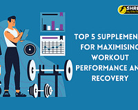 Top 5 supplements for maximising workout performance and recovery